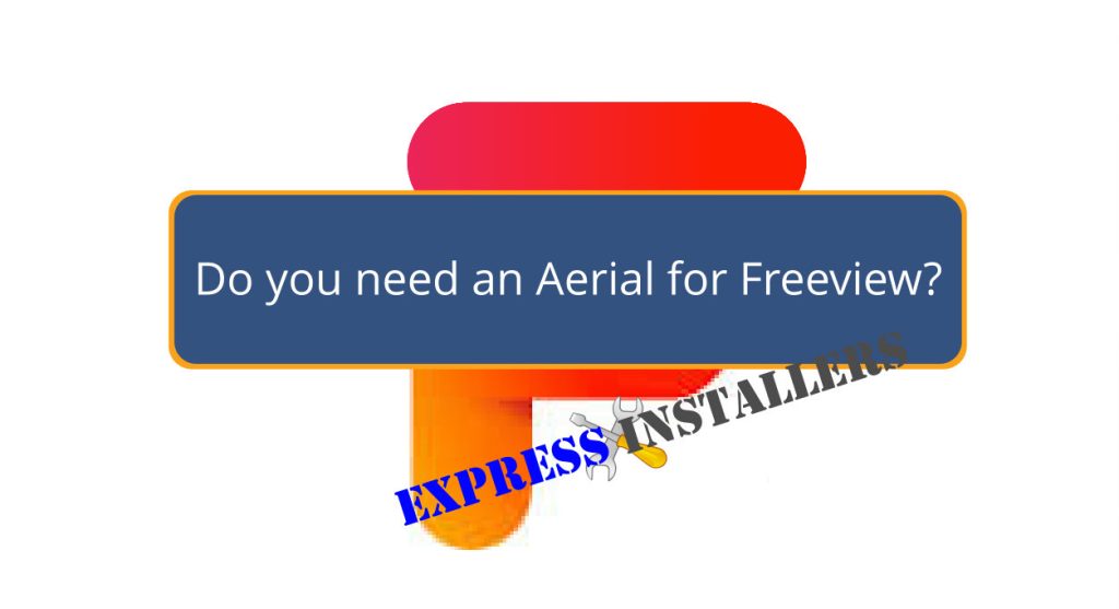 Do you need an Aerial for Freeview?