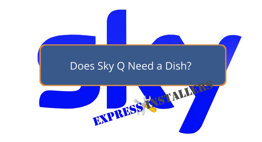 Does Sky Q Need a Dish