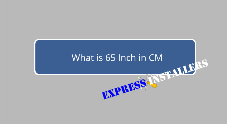 What is 65 Inch in CM