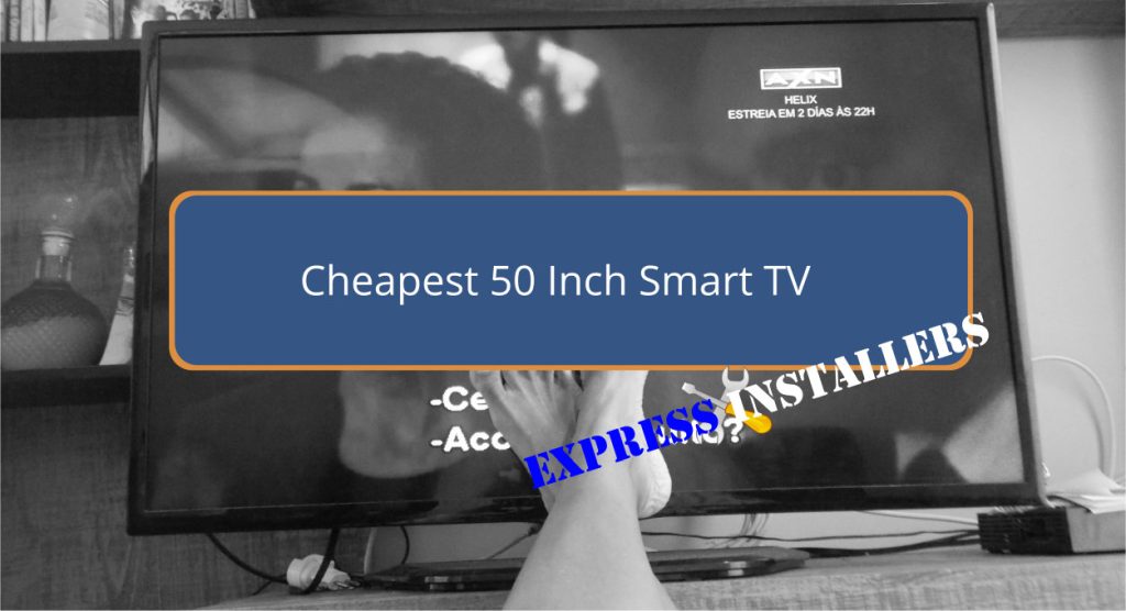 Cheapest 50 Inch Smart TV