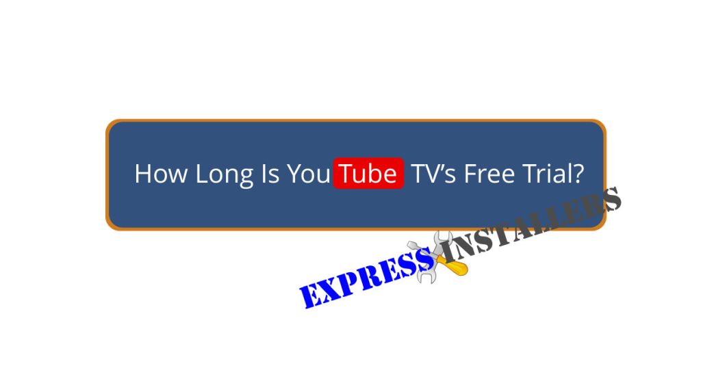 How Long Is YouTube TV Free Trial