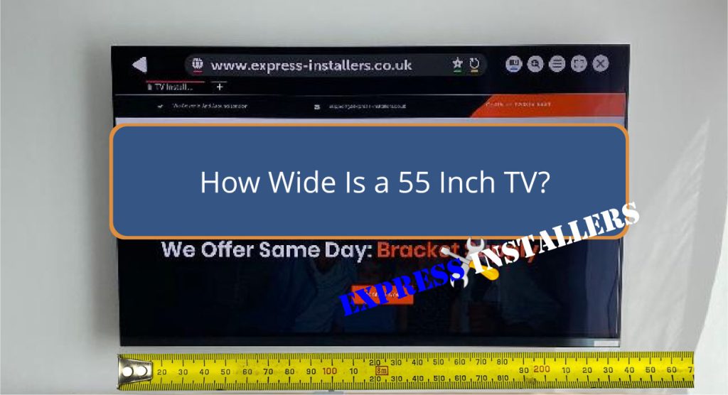 How Wide Is a 55 Inch TV