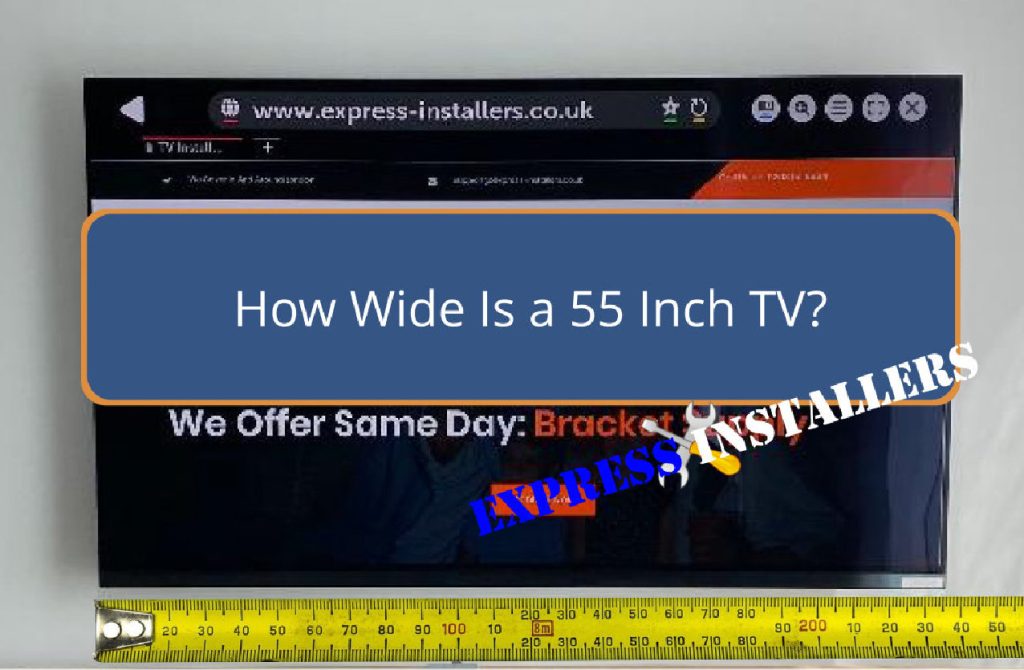 How Wide Is a 55 Inch TV