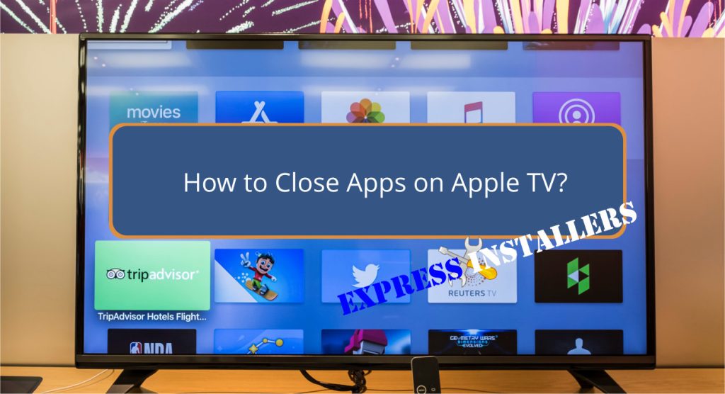 How to Close Apps on Apple TV