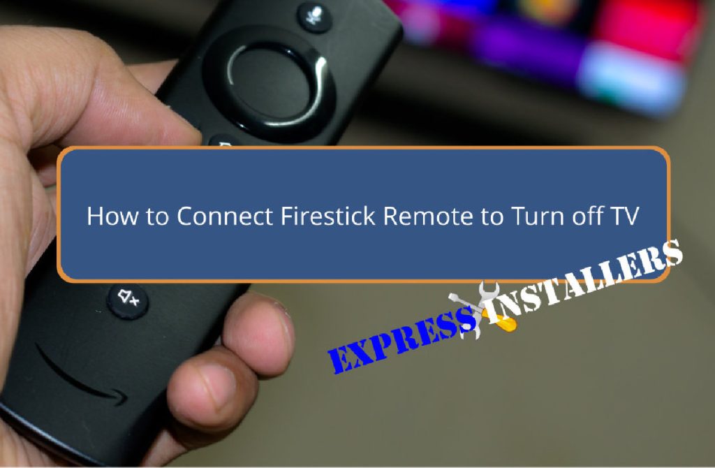 How to Connect Firestick Remote to Turn off TV