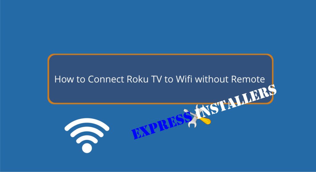 How to Connect Roku TV to Wifi Without Remote Iphone