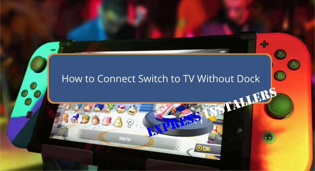 How to Connect Switch to TV Without Dock