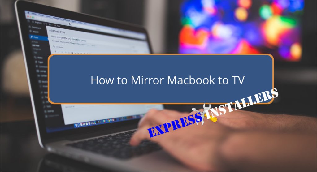 How to Mirror Macbook to TV