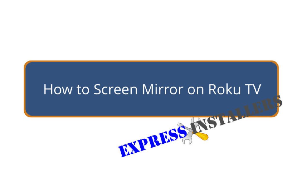 How to Screen Mirror on Roku TV