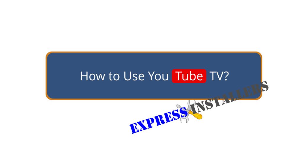 How to Use Youtube TV