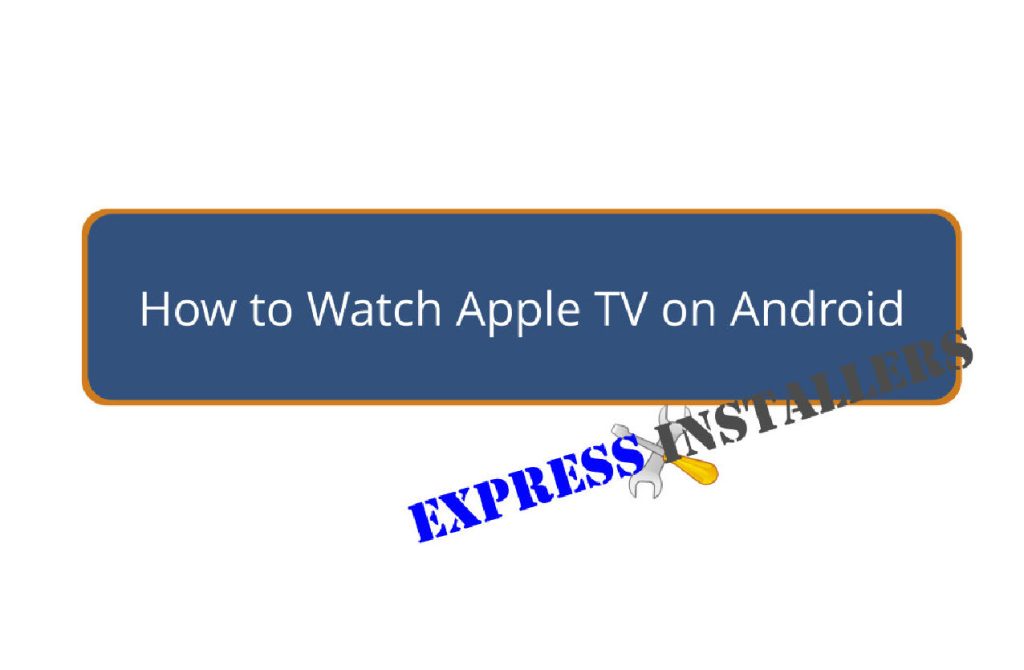 How to Watch Apple TV on Android