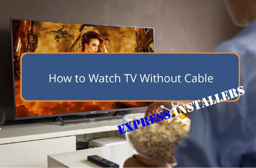 How to Watch TV Without Cable