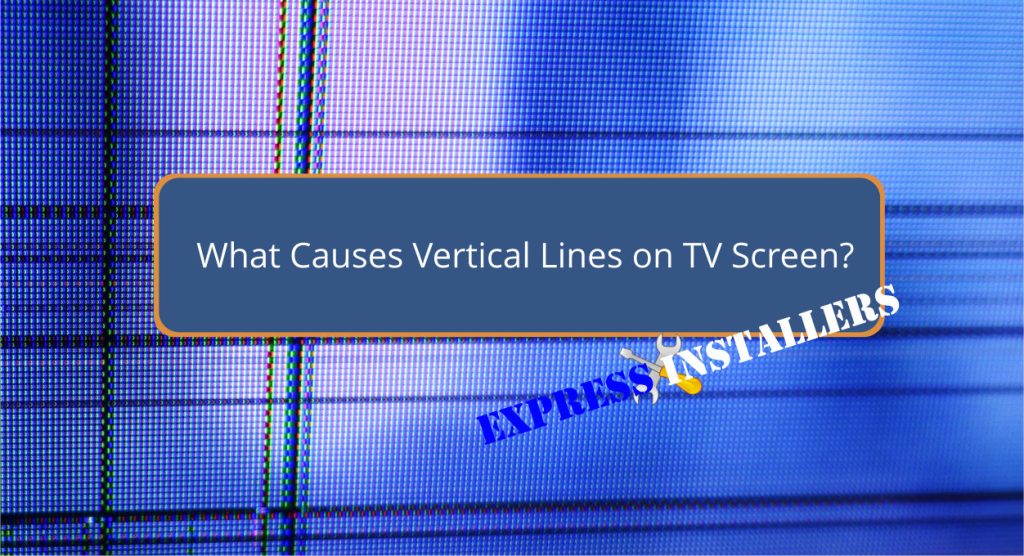 What Causes Vertical Lines on TV Screen