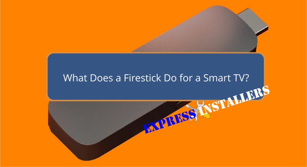 What Does a Firestick Do for a Smart TV