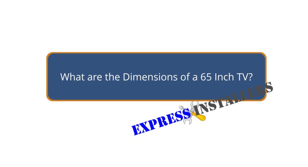 What are the Dimensions of a 65 Inch TV