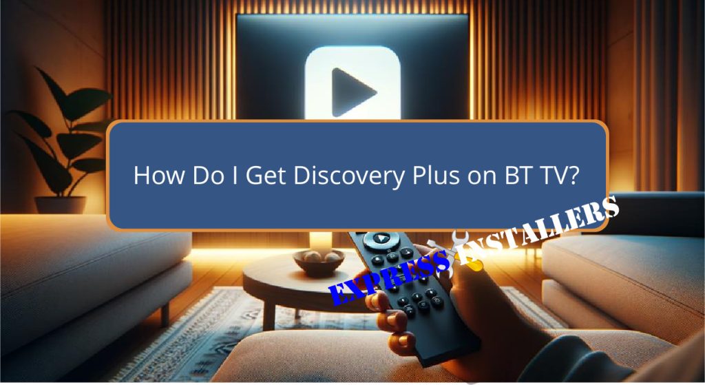 How Do I Get Discovery Plus on BT TV