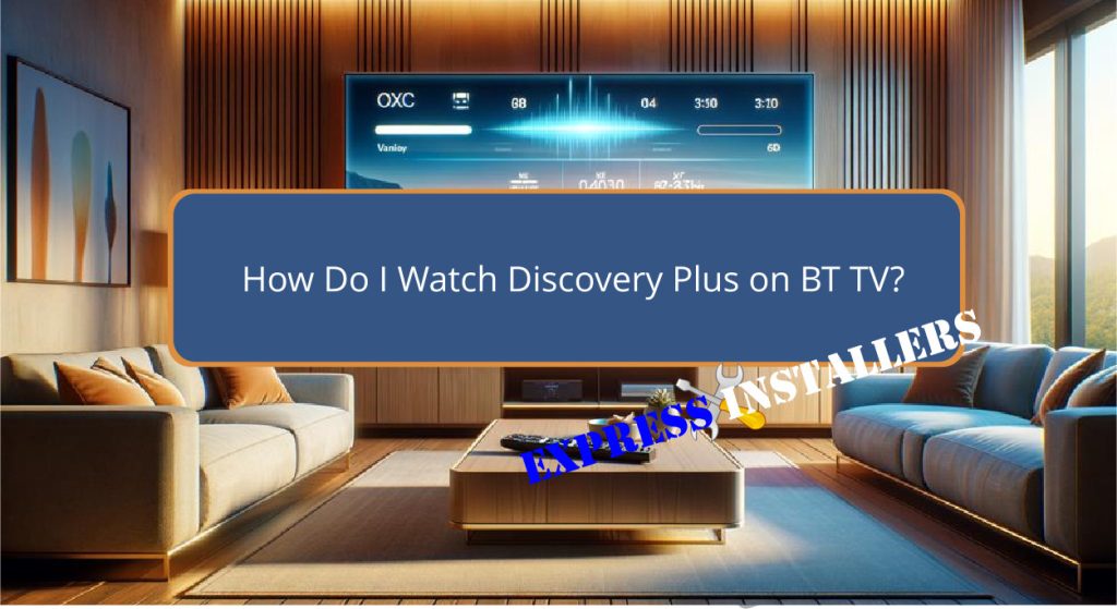 How Do I Watch Discovery Plus on BT TV