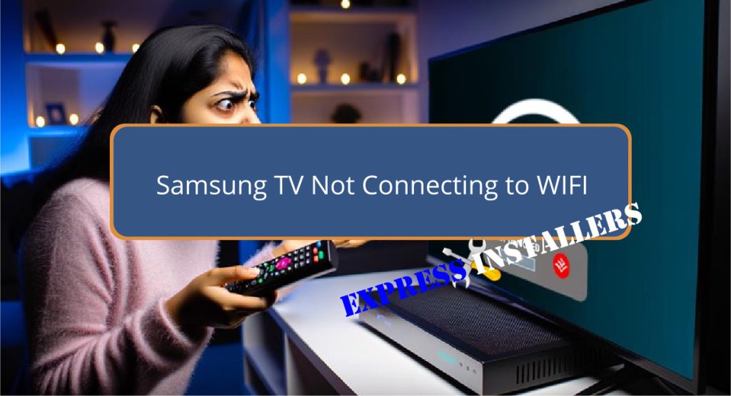 Samsung TV Not Connecting to WIFI