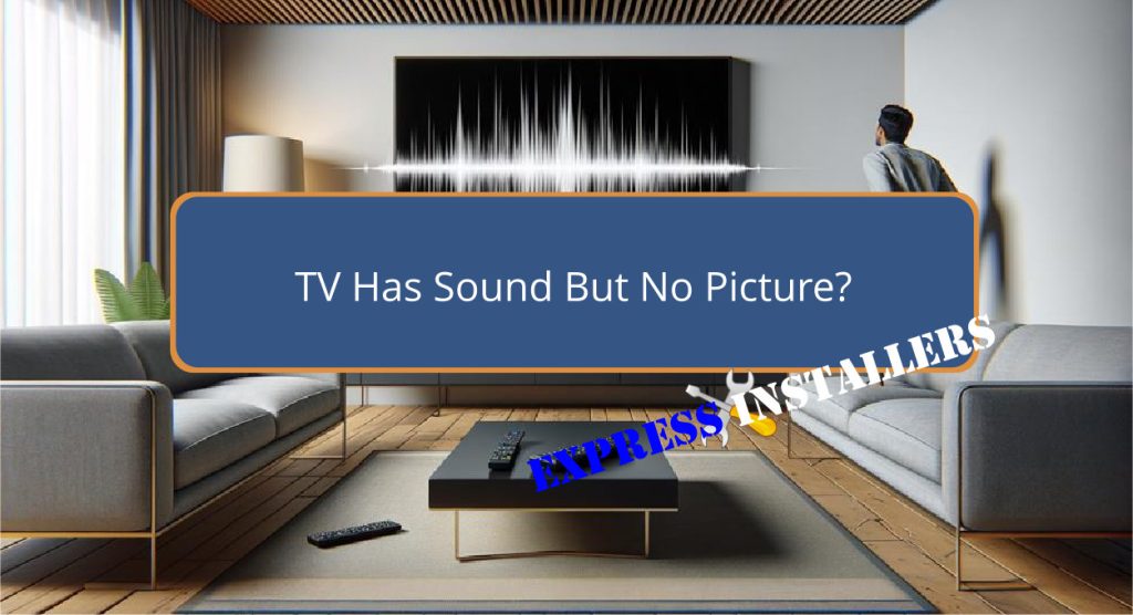 What Do You Do if Your TV Has Sound but No Picture