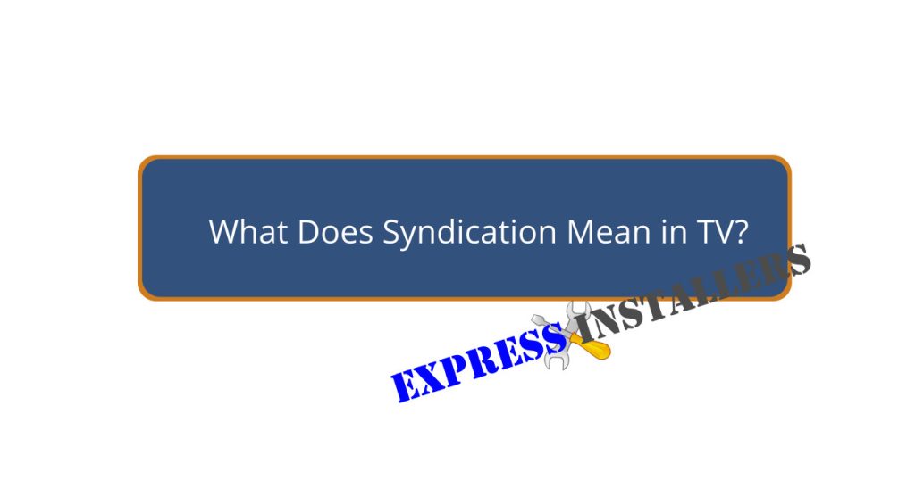 What Does Syndication Mean in TV