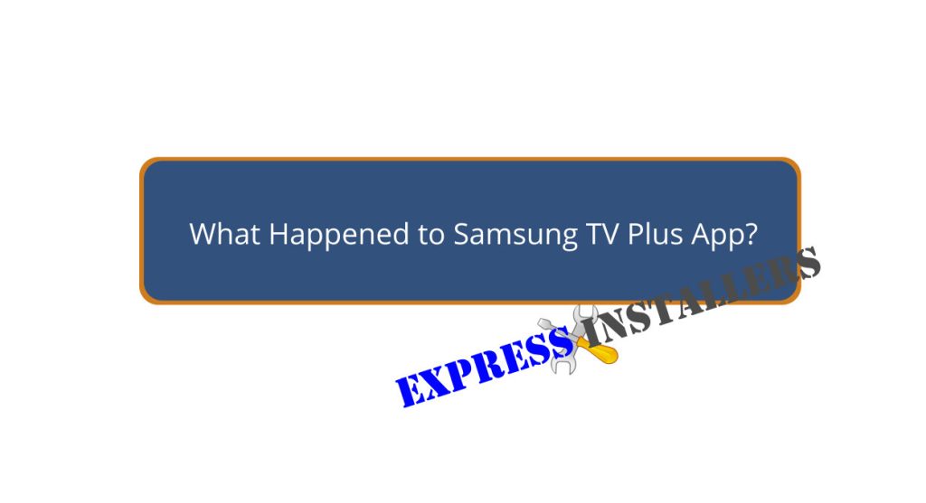 What Happened to Samsung TV Plus App