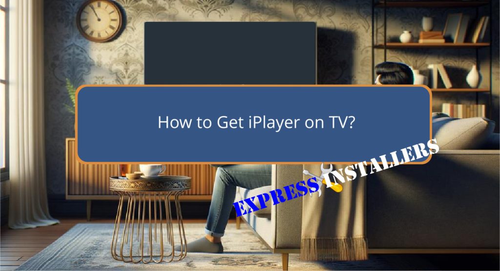 How to Get iPlayer on TV