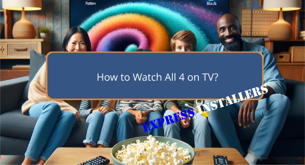 How to Watch All 4 on TV