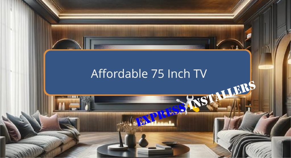 Affordable 75 Inch TV