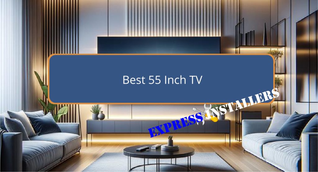 Best 55 Inch TV