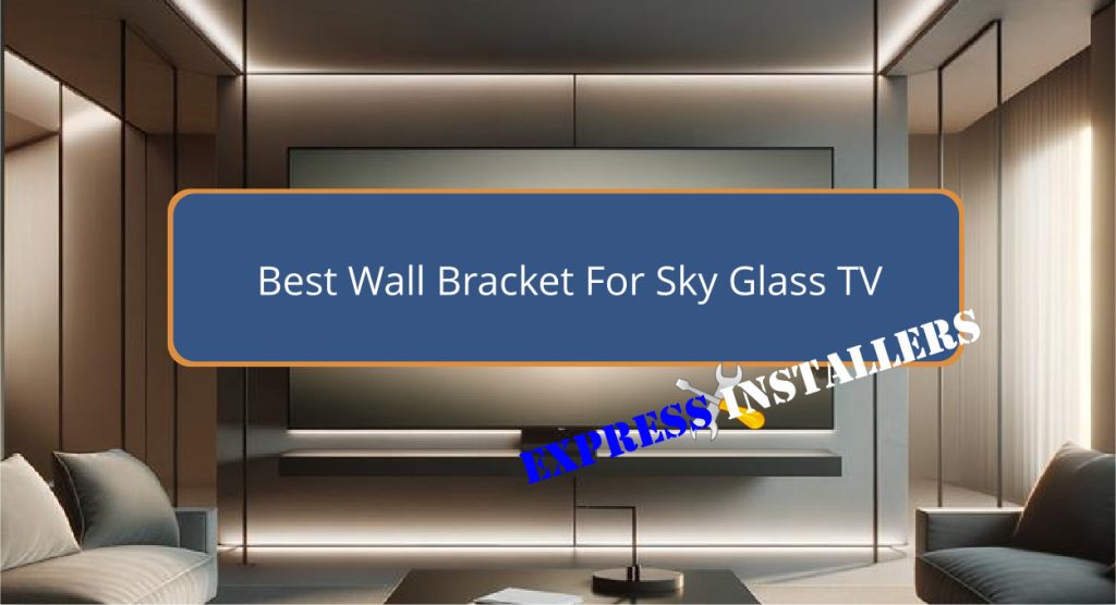 Best Wall Bracket For Sky Glass TV