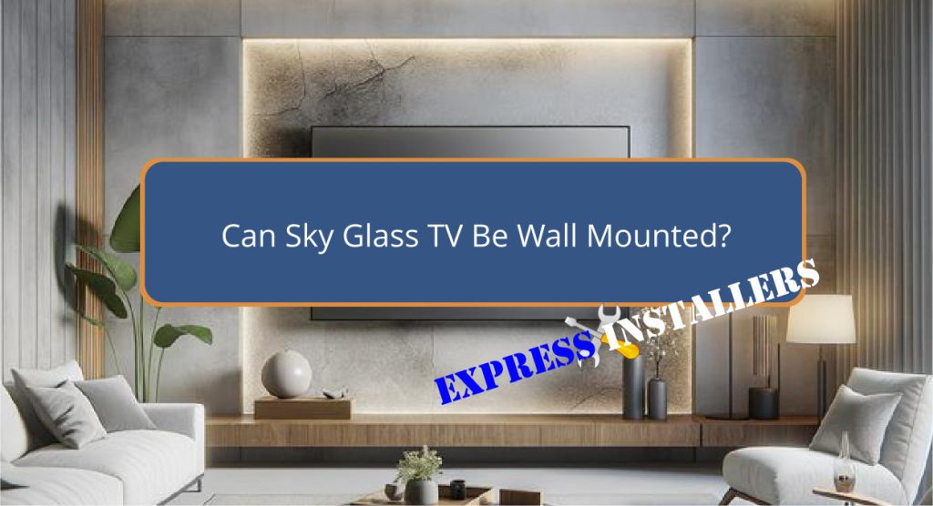 Can Sky Glass TV Be Wall Mounted