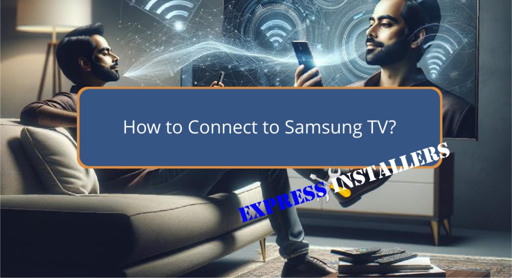 How to Connect to Samsung TV