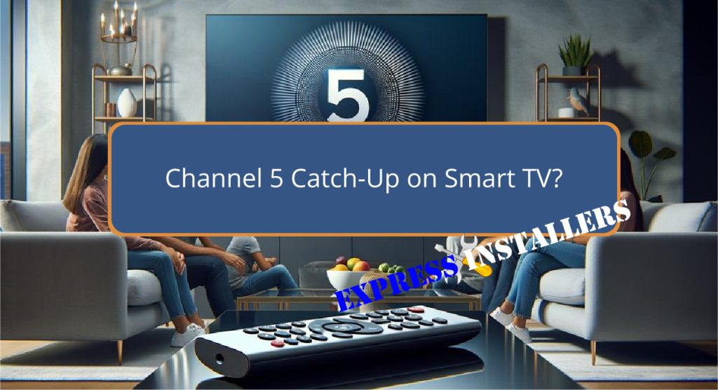 How to Get Channel 5 Catch-Up on Smart TV