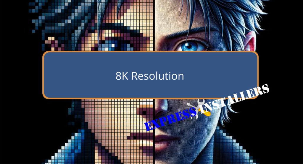 8K Resolution