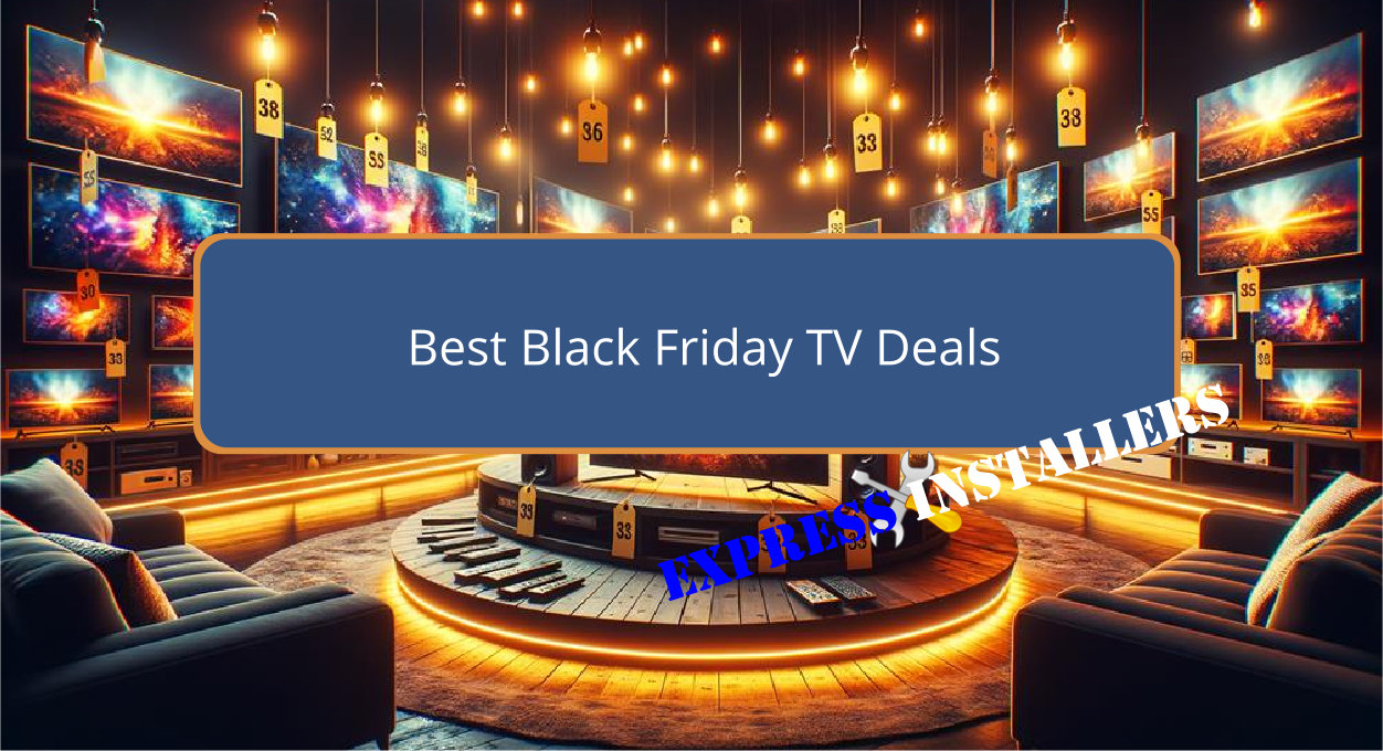 Best Black Friday TV Deals Express Installers