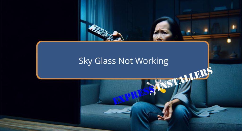 Sky Glass Not Working