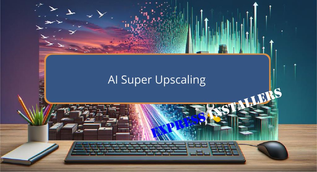 AI Super Upscaling