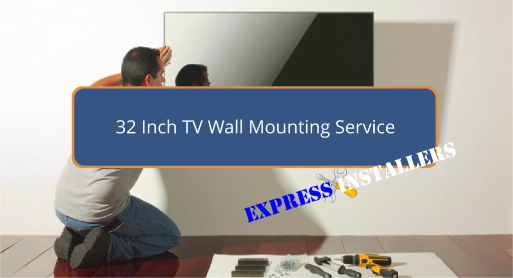 32 Inch TV Wall Mounting Service