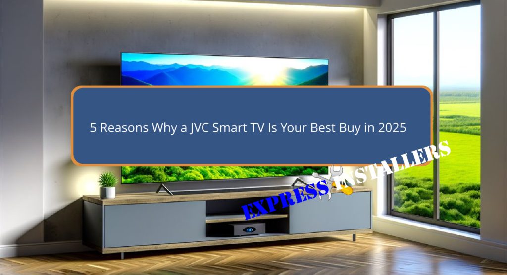 5 Reasons Why a JVC Smart TV Is Your Best Buy in 2025