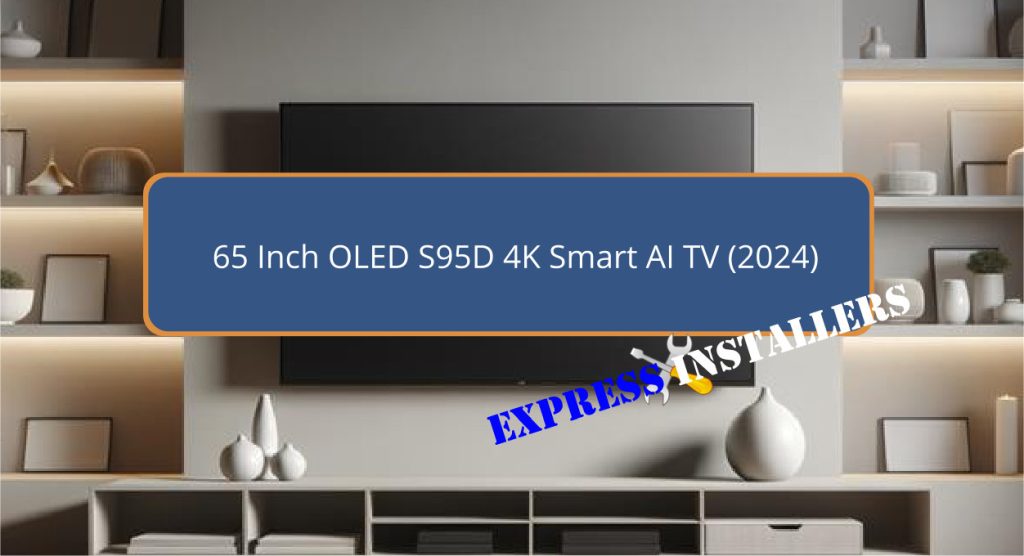 65 Inch OLED S95D 4K Smart AI TV (2024)