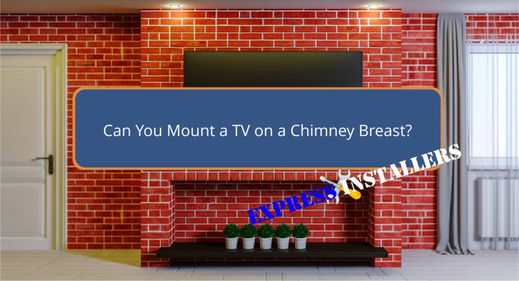 Can You Mount a TV on a Chimney Breast