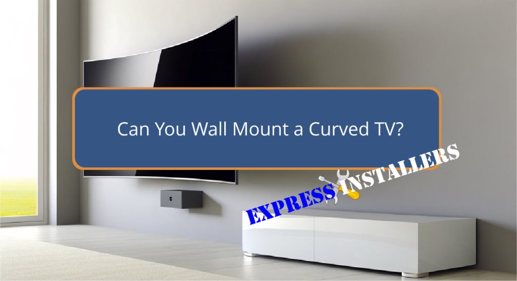 Can You Wall Mount a Curved TV?