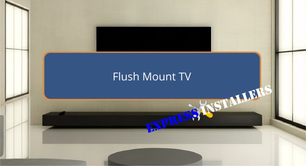 Flush Mount TV