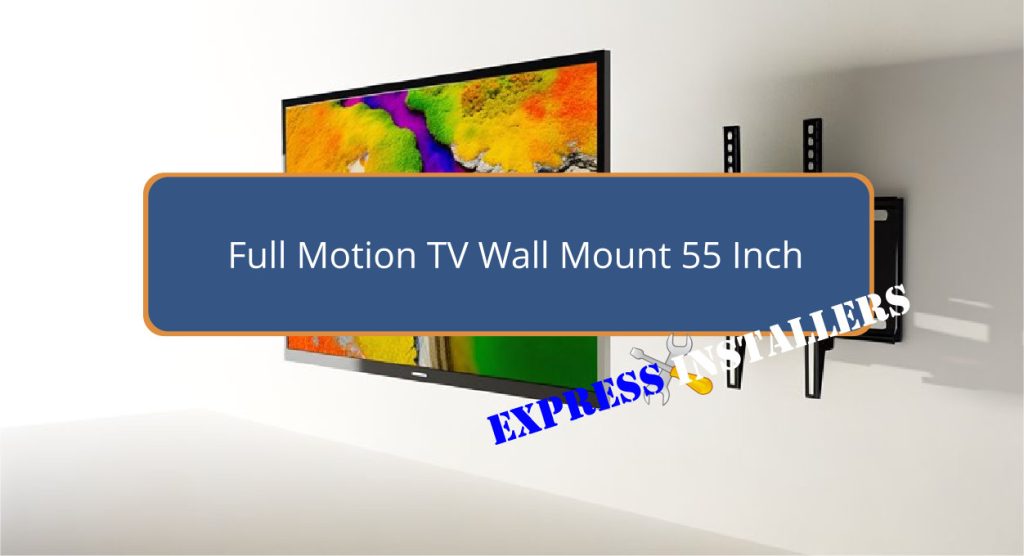 Full Motion TV Wall Mount 55 Inch