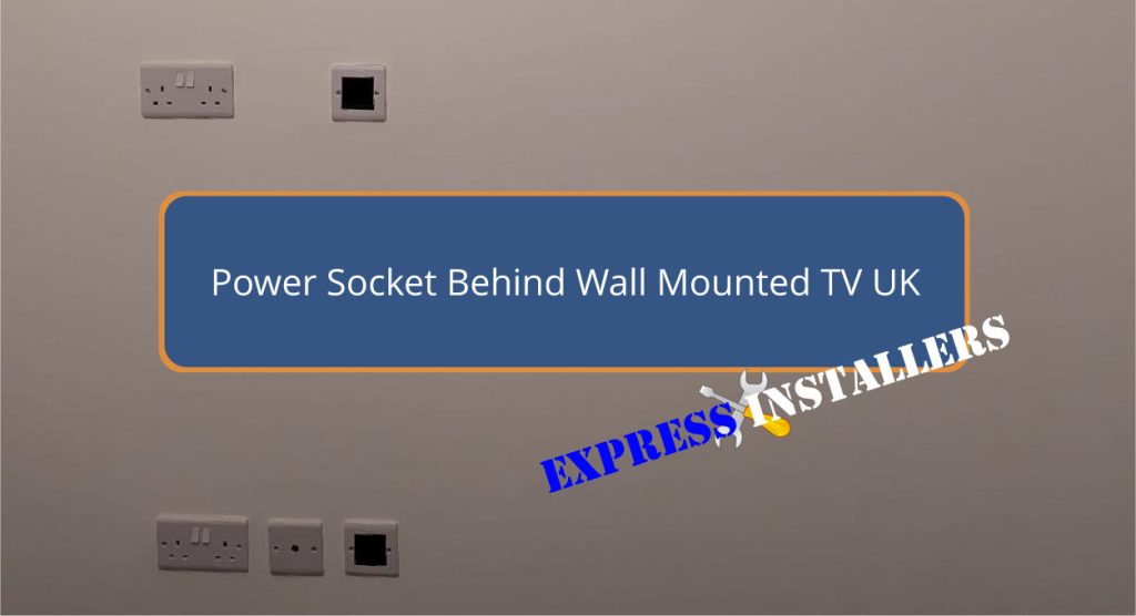 Power Socket Behind Wall Mounted TV UK