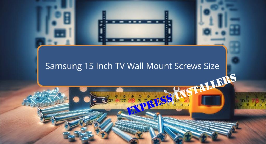 Samsung 15 Inch TV Wall Mount Screws Size