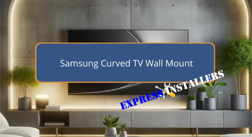 Samsung Curved TV Wall Mount