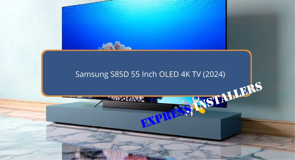 Samsung S85D 55 Inch OLED 4K TV (2024)