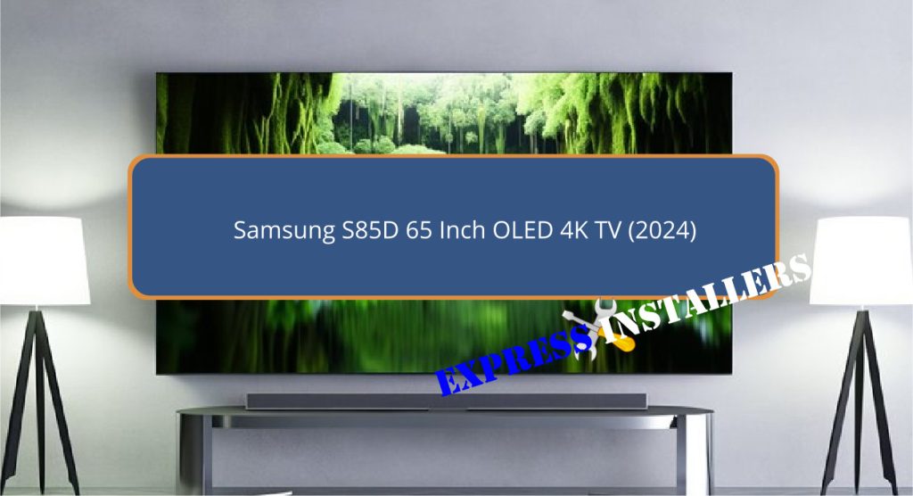 Samsung S85D 65 Inch OLED 4K TV (2024)