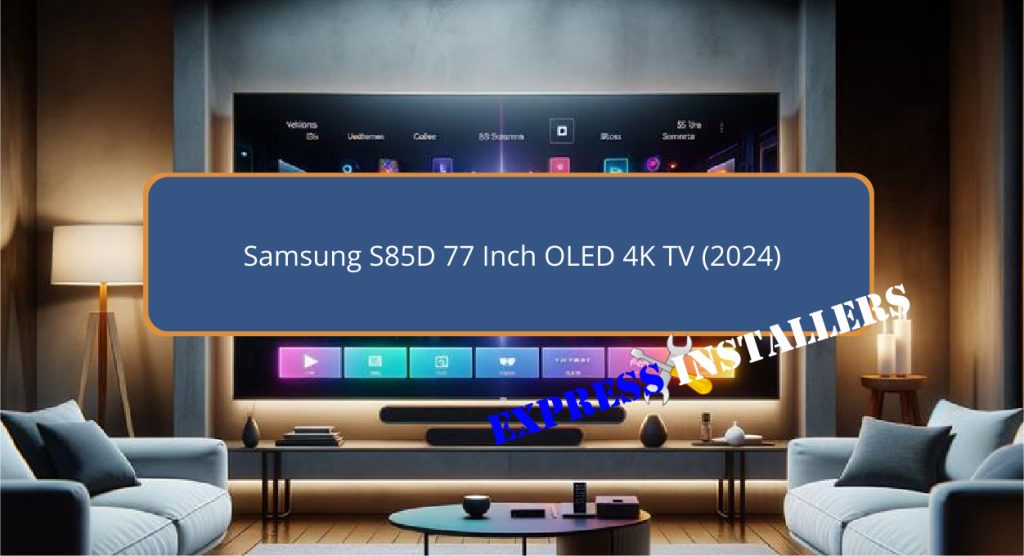 Samsung S85D 77 Inch OLED 4K TV (2024)